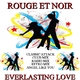 Rouge Et Noir Everlasting Love