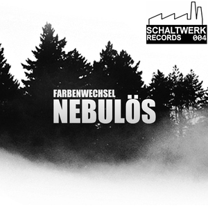 Farbenwechsel - Nebul&ouml;s (Schaltwerk 004) (Schaltwerk Records)
