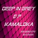 Kamaloka Deep in Grey Kamaloka Deep in Grey