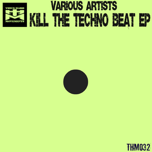 Various Artists - Kill The Techno Beat Ep  (Thick Hard Movements)