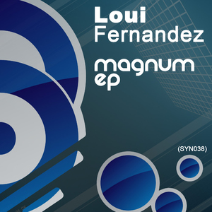 Loui Fernandez - Magnum E.P. (Synergy Recordings)