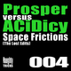 Prosper Vs Acidicy Space Frictions (The Lost Edits)