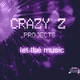 Crazy Z Projects Let The Music