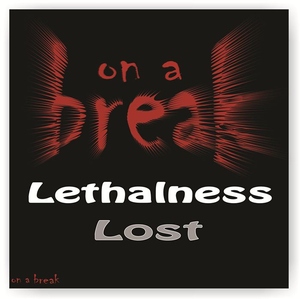 Lethalness - Lost (On A Break Records)