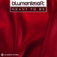 Blumenkraft Meant To Be