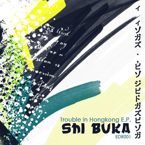 Shi Buka - Trouble in Hongkong (Electronic District) Shi Buka - Trouble in Hongkong (Electronic District)