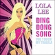 Lola Lee Ding Dong Song ( You Touch My Tralala ) Lola Lee Ding Dong Song ( You Touch My Tralala )