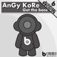 Angy Kore Get the Bass Ep Angy Kore Get the Bass Ep