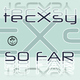 Tecxsy So Far