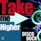 Discoduck Take Me Higher