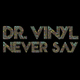 Dr. Vinyl Never Say Ep Dr. Vinyl Never Say Ep