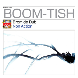 Bromide Dub - Non Action (Boom Tish)