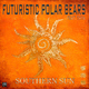 Futuristic Polar Bears Feat. Taya Southern Sun