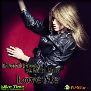 Mike Mcpower Vs. Mad Matt - Love Me (Mike Time Entertainment)