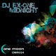 Dj Ex One Midnight Dj Ex One Midnight