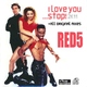 Red 5 I Love You Stop 2K11 Red 5 I Love You Stop 2K11