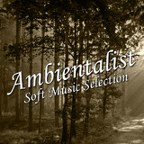 Ambientalist Soft Music Selection by Various Artists mp3 download
