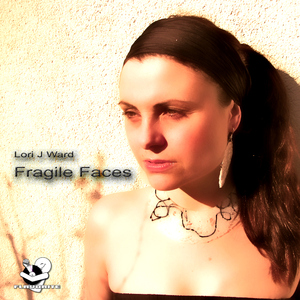 Lori J Ward - Fragile Faces (Flavorite)