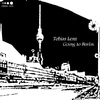 Tobias LenzGoing To Berlin