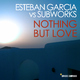 Esteban Garcia vs.Subworks Nothing But Love