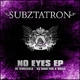 Subztatron No Eyes Ep Subztatron No Eyes Ep