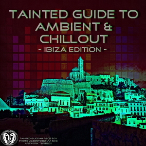 Various Artists - Tainted Ambient & Chillout - Ibiza Edition - (Tainted Buddah Recs)