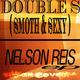 Nelson Reis Double S (Smoth & Sexy)