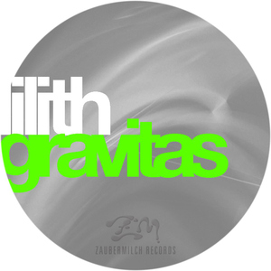 Lilith - Gravitas (Zaubermilch Records)