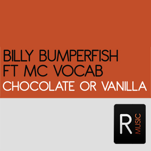 Billy Bumperfish Ft Mc Vocab - Chocolate Or Vanilla (Ruckerz Music)