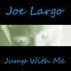 Joe Largo Jump With Me