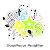Shawn WatsonPeriod Five
