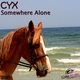 Cyx Somewhere Alone 