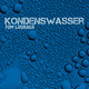 Tom Louraux Kondenswasser