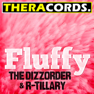 The Dizzorder & R-Tillary - Fluffy (Theracords)