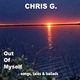 Chris G. Out Of Myself