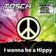 Tosch I Wanna Be A Hippy Tosch I Wanna Be A Hippy