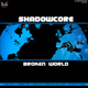 Shadowcore Broken World