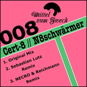 Cert-8 - N8schw?rmer (Mittel Zum Zweck) Cert-8 - N8schw?rmer (Mittel Zum Zweck)