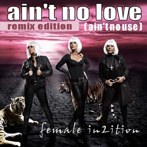 Female In2ition - Ain't No Love (Ain&acute;t No Use)  (Sounds United)