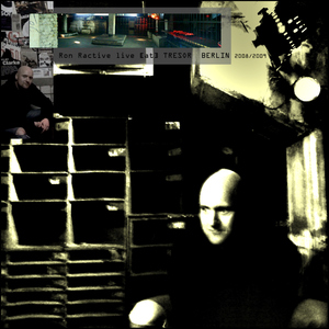Ron Ractive - Live [at] Tresor Berlin (2008-2009) (Styledriver)