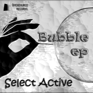 Select Active - Bubble (Opensource Records) Select Active - Bubble (Opensource Records)
