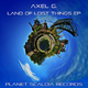 Axel G. Land of Lost Things Ep Axel G. Land of Lost Things Ep