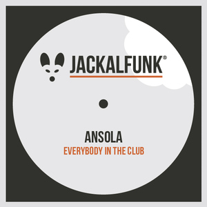 Ansola - Everybody In The Club (Jackalfunk)