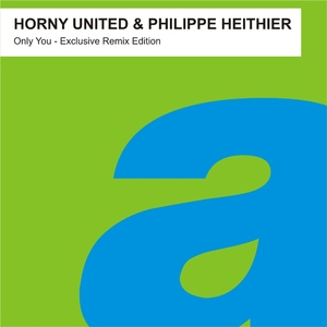Horny United & Philippe Heithier - Only You - Exclusive Remix Edition (PRE-RELEASE)