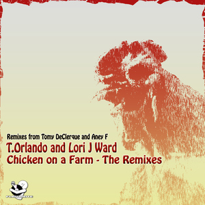 Lori J Ward And T.Orlando - Chicken On A Farm - The Remixes (Flavorite) Lori J Ward And T.Orlando - Chicken On A Farm - The Remixes (Flavorite)