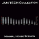 Various Artists Jam Tech Collecion (Minimal House Session) Various Artists Jam Tech Collecion (Minimal House Session)