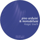 Pino Arduini & Monodeluxe Magic Touch