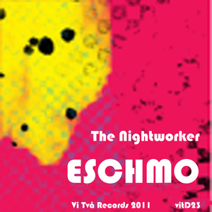 The Nightworker - Eschmo (Vi Tva Records) The Nightworker - Eschmo (Vi Tva Records)
