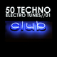 Various Artists 50 Techno Electro Tunes Vol.01 Various Artists 50 Techno Electro Tunes Vol.01