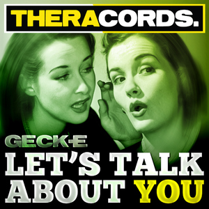 Geck-e - Let's Talk About You (Theracords) Geck-e - Let's Talk About You (Theracords)
